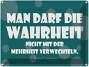 Blechschild 30x40 cm Wahrheit und Mehrheit Spruch Zitat