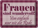 Blechschild 30x40 cm Frauen sind wundervoll Spruch Zitat