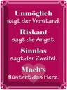 Blechschild 40x30 cm Unmöglich sagt der Verstand Spruch Zitat