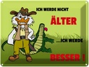 Blechschild 30x40 cm Werde nicht älter besser Spruch Zitat