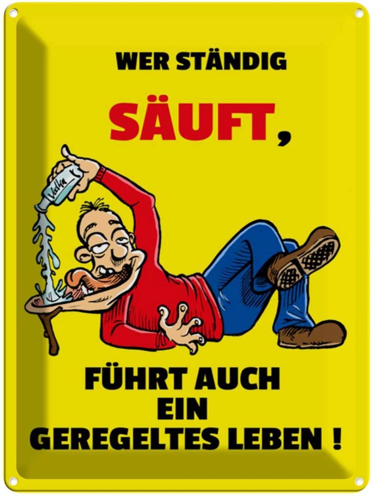 [LA-1789193] Blechschild 40x30 cm Alkohol Wer ständig säuft geregeltes Leben Spruch Zitat