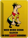 Blechschild 40x30 cm Wer wird denn gleich in Luft gehen Spruch Zitat