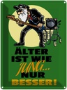 Blechschild 40x30 cm Älter ist wie jung nur besser Spruch Zitat