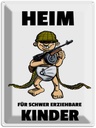 Blechschild 40x30 cm Heim für schwer erziehbare Kinder Spruch Zitat