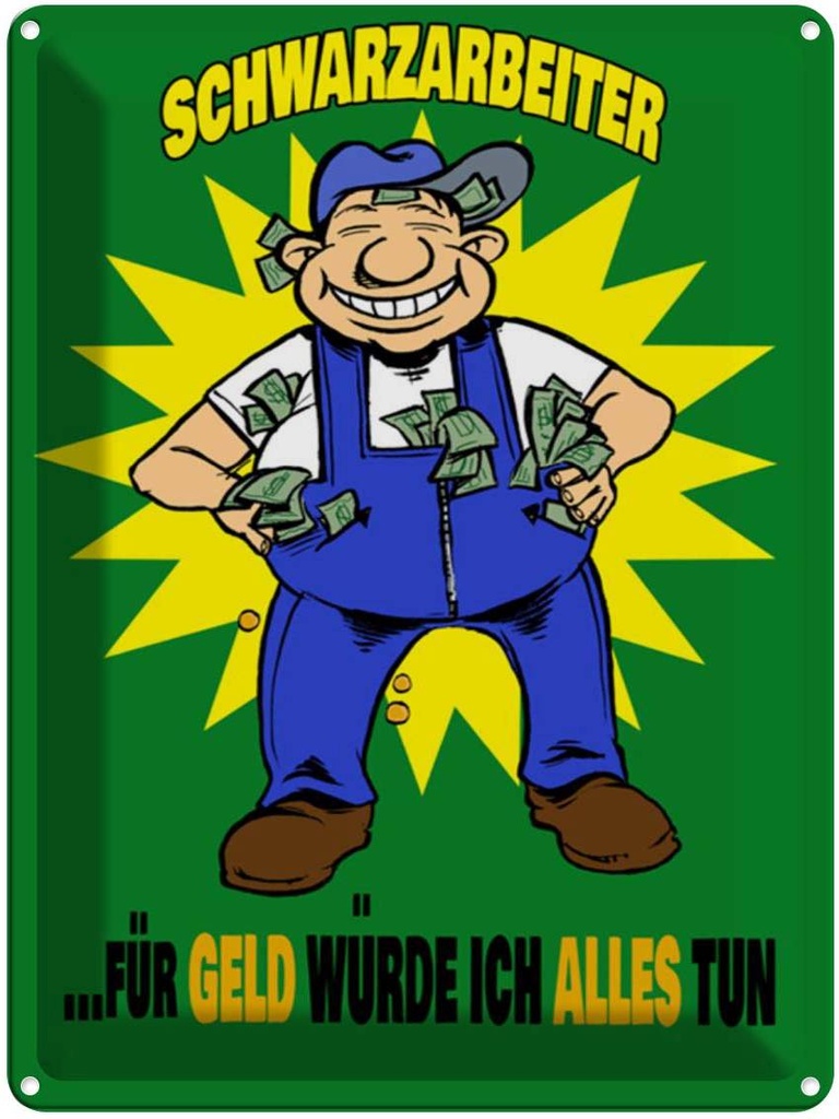 [LA-1789206] Blechschild 40x30 cm Schwarzarbeiter für Geld alles tun Spruch Zitat