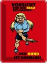 Blechschild 40x30 cm Vorsicht vor Frau Hund harmlos Spruch Zitat