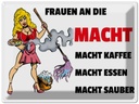 Blechschild 30x40 cm Frauen an die Macht. Macht Kaffee Spruch Zitat