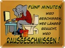 Blechschild 30x40 cm fünf Minuten wird geschissen Elefant Spruch Zitat