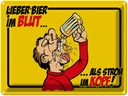 Blechschild 30x40 cm Alkohol Bier im Blut, als Stroh Kopf Spruch Zitat