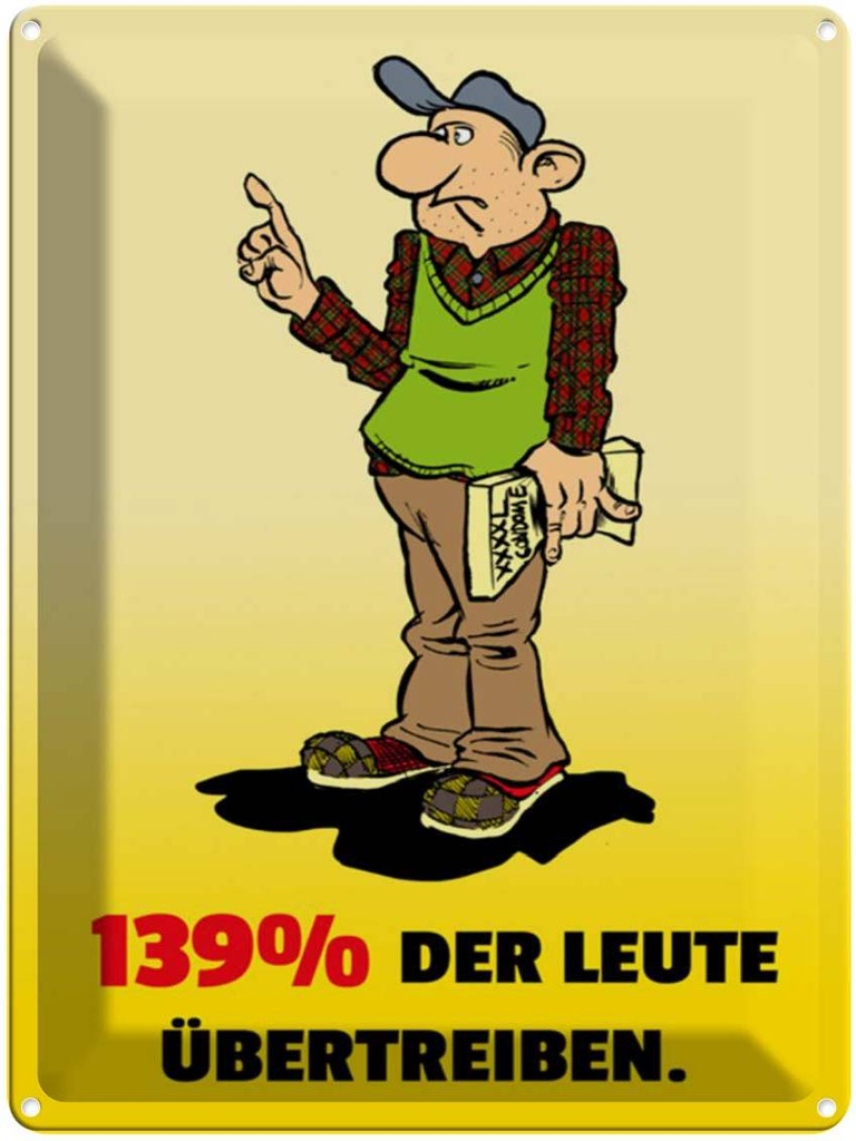 [LA-1789219] Blechschild 40x30 cm 139% der Leute übertreiben Spruch Zitat