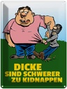 Blechschild 40x30 cm Dicke schwerer zu kidnappen Spruch Zitat