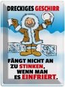 Blechschild 40x30 cm Dreckiges Geschirr einfrieren Spruch Zitat