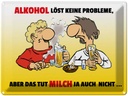 Blechschild 30x40 cm Alkohol löst keine Probleme Spruch Zitat