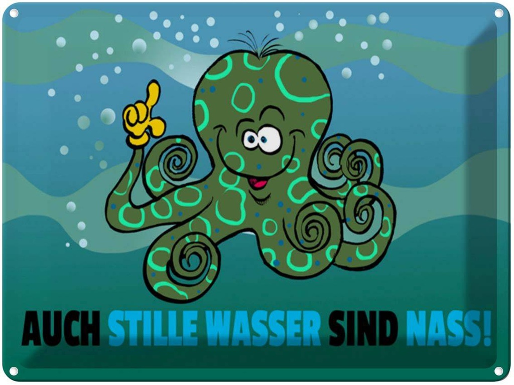 [LA-1789232] Blechschild 30x40 cm Auch stille Wasser sind nass Spruch Zitat
