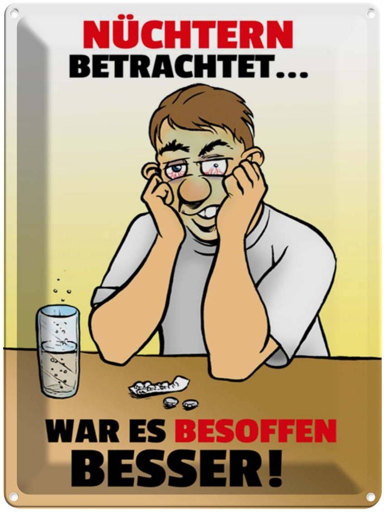 [LA-1789233] Blechschild 40x30 cm Alkohol Nüchtern betr. war besoffen besser Spruch Zitat
