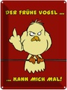 Blechschild 40x30 cm Der frühe Vogel kann mich mal Spruch Zitat