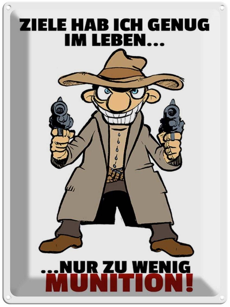 [LA-1789236] Blechschild 40x30 cm Ziele genug nur zu wenig Munition Spruch Zitat