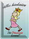 Blechschild 40x30 cm Alles hinknien Prinzessin kommt Spruch Zitat