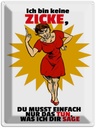 Blechschild 40x30 cm bin keine Zicke tun was ich sage Spruch Zitat