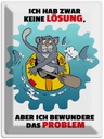 Blechschild 40x30 cm Keine Lösung aber bewundere Problem Spruch Zitat