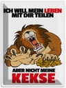 Blechschild 40x30 cm Will Leben teilen nicht Kekse Spruch Zitat