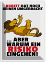 Blechschild 40x30 cm Arbeit hat noch keinen umgebracht Spruch Zitat
