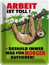 Blechschild 40x30 cm Arbeit ist Toll Spruch Zitat