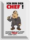 Blechschild 40x30 cm Ich bin der Chef Spruch Zitat