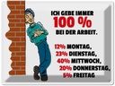 Blechschild 30x40 cm Gebe immer 100% bei der Arbeit Spruch Zitat
