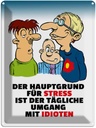 Blechschild 40x30 cm Hauptgrund für Stress Spruch Zitat
