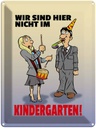 Blechschild 40x30 cm Wir sind hier nicht im Kindergarten Spruch Zitat