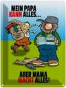 Blechschild 40x30 cm Papa kann alles aber Mama macht Spruch Zitat