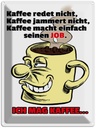 Blechschild 40x30 cm Kaffee redet nicht macht seinen Job Spruch Zitat