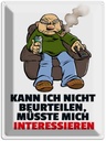 Blechschild 40x30 cm Kann ich nicht beurteilen Spruch Zitat