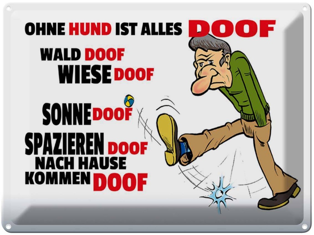 [LA-1789293] Blechschild 30x40 cm ohne Hund ist alles doof