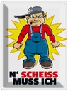 Blechschild 40x30 cm N' Scheiß muss ich Spruch Zitat
