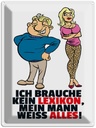 Blechschild 40x30 cm Brauche kein Lexikon, Mann weiß alles Spruch Zitat