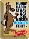 Blechschild 40x30 cm Hunde haben Charakter Hund