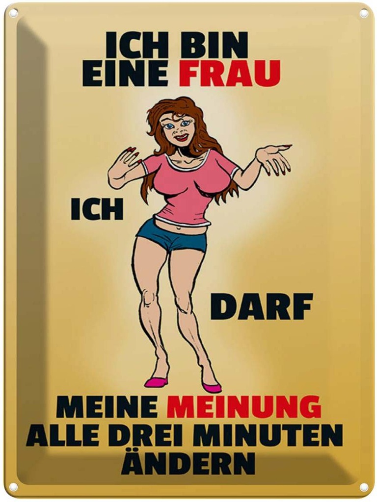 [LA-1789315] Blechschild 40x30 cm Frau darf Meinung alle 3 Min. ändern Spruch Zitat