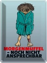 Blechschild 40x30 cm Morgenmuffel noch nicht ansprechbar Spruch Zitat