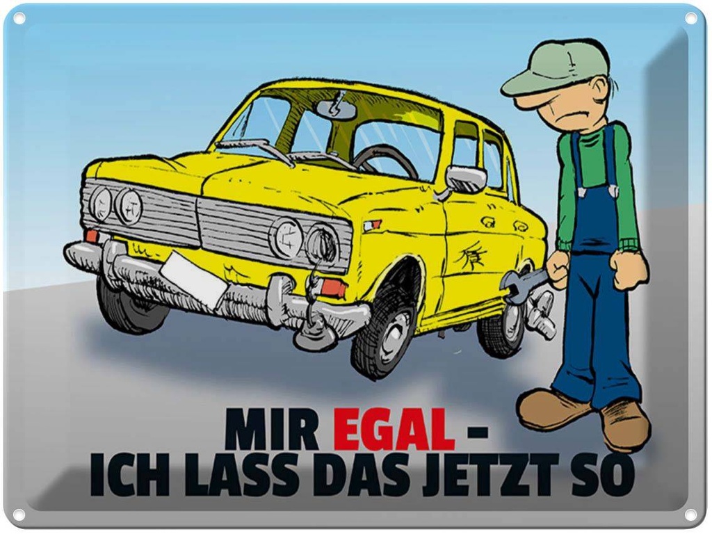 [LA-1789321] Blechschild 30x40 cm Mir egal ich lass das jetzt so (Auto) Spruch Zitat