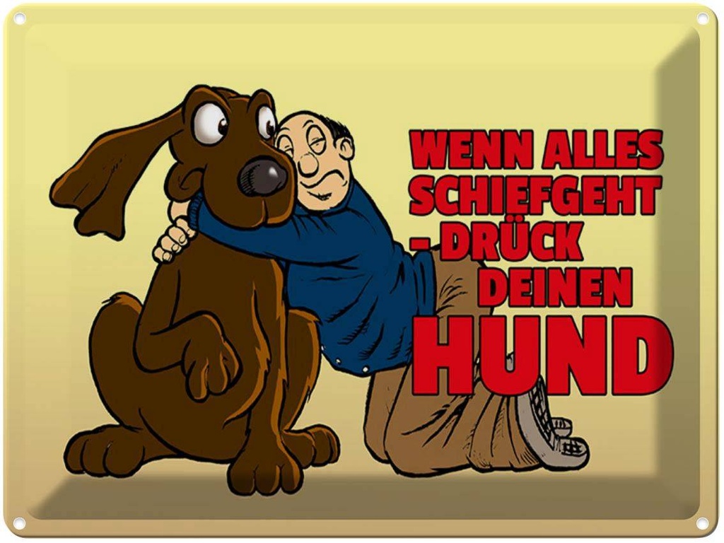 [LA-1789331] Blechschild 30x40 cm Wenn alles schief geht drück Hund Spruch Zitat