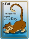 Blechschild 40x30 cm A cat makes you happy every day