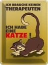 Blechschild 40x30 cm brauche keinen Therapeuten habe Katze