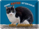Blechschild 30x40 cm Ohne Katze kein Zuhause