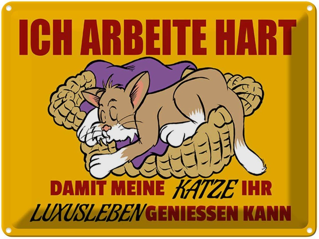 [LA-1789358] Blechschild 30x40 cm Arbeite damit Katze Luxusleben hat