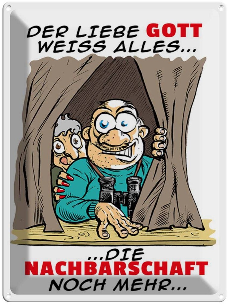 [LA-1789371] Blechschild 40x30 cm Gott weiß alles Nachbarn noch mehr Spruch Zitat