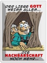 Blechschild 40x30 cm Gott weiß alles Nachbarn noch mehr Spruch Zitat