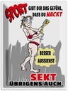 Blechschild 40x30 cm Alkohol Sport, Sekt nackt besser aussehen Spruch Zitat