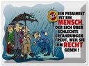 Blechschild 30x40 cm Pessimist schlechte Erfahrungen Spruch Zitat